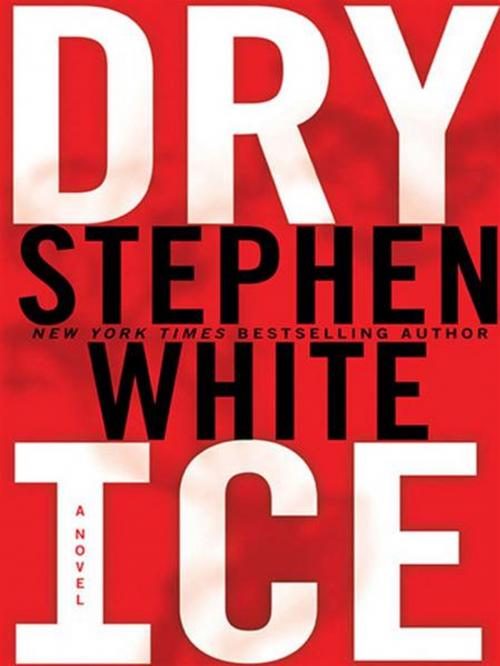 Cover of the book Dry Ice by Stephen White, Penguin Publishing Group