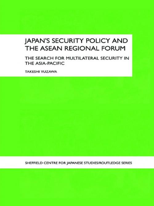 Cover of the book Japan's Security Policy and the ASEAN Regional Forum by Takeshi Yuzawa, Taylor and Francis