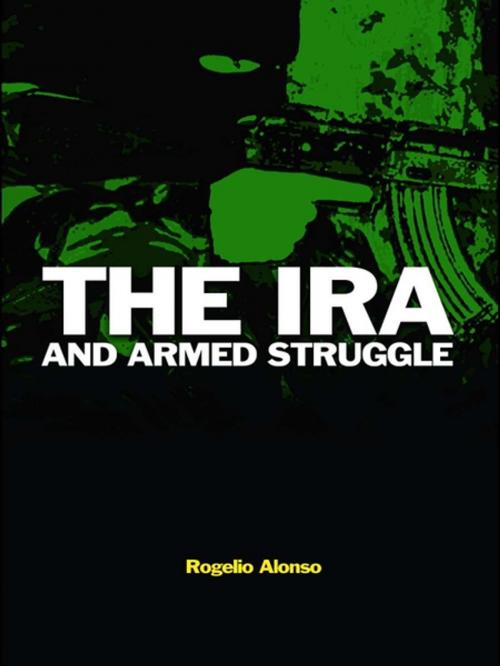 Cover of the book The IRA and Armed Struggle by Rogelio Alonso, Taylor and Francis