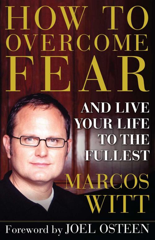Cover of the book How to Overcome Fear by Marcos Witt, Atria Books