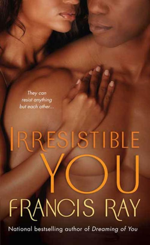 Cover of the book Irresistible You by Francis Ray, St. Martin's Press