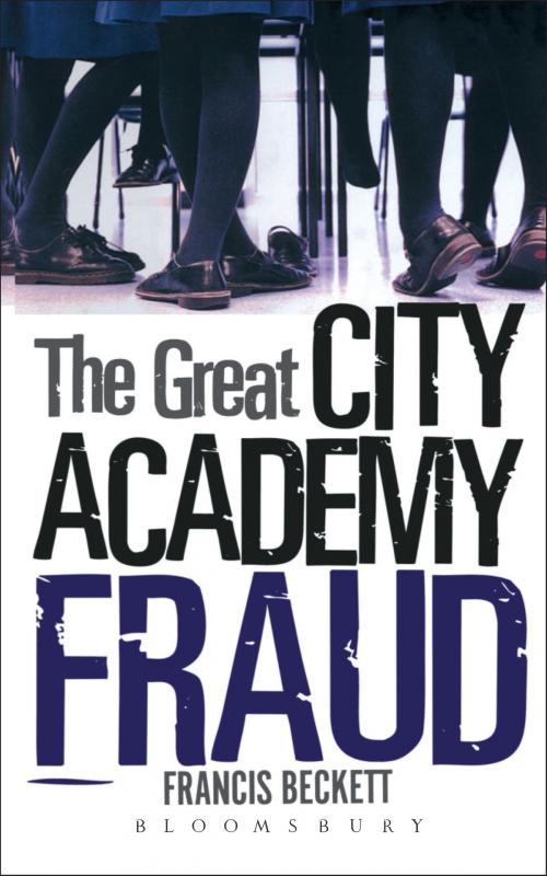 Cover of the book The Great City Academy Fraud by Francis Beckett, Bloomsbury Publishing