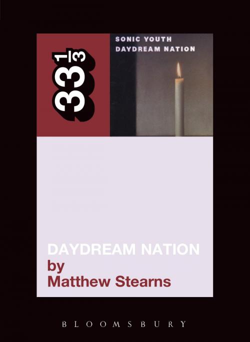 Cover of the book Sonic Youth's Daydream Nation by Matthew Stearns, Bloomsbury Publishing