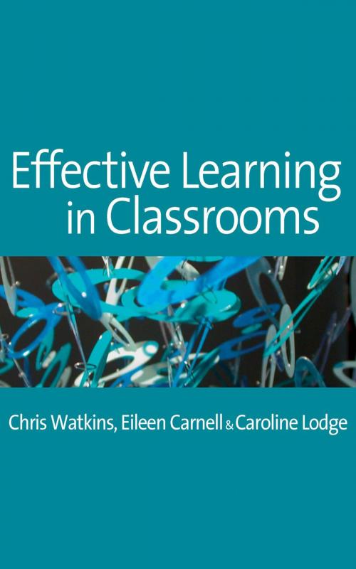 Cover of the book Effective Learning in Classrooms by Dr Eileen Carnell, Caroline M Lodge, Mr. Chris Watkins, SAGE Publications