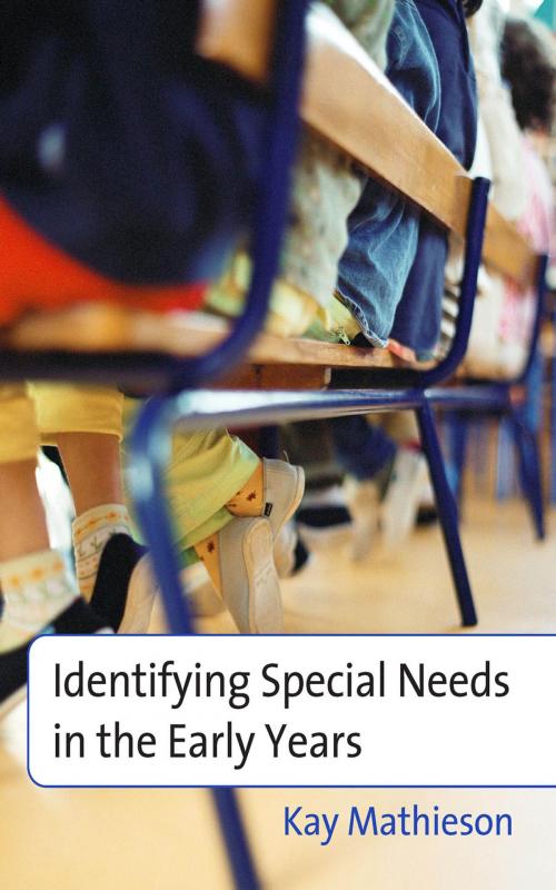 Cover of the book Identifying Special Needs in the Early Years by Kay Mathieson, SAGE Publications