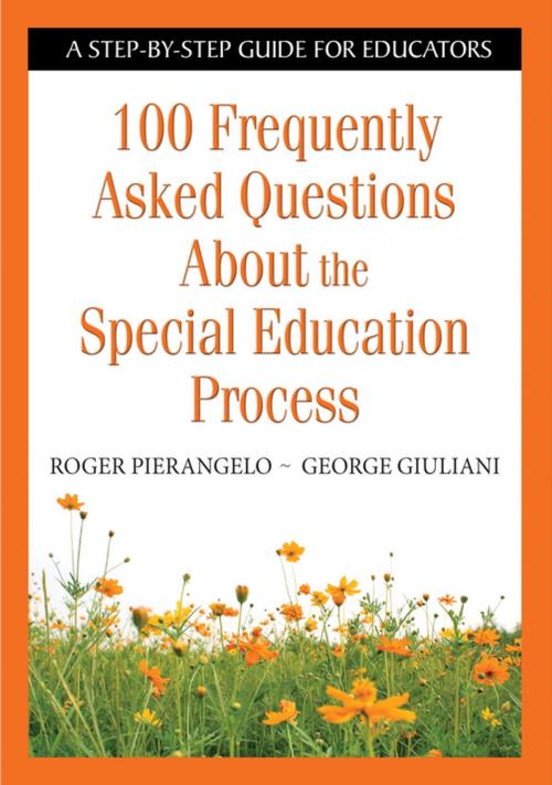 Cover of the book 100 Frequently Asked Questions About the Special Education Process by Roger Pierangelo, George A. Giuliani, SAGE Publications