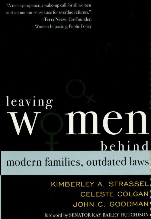 Cover of the book Leaving Women Behind by Kimberley A. Strassel, Celeste Colgan, John C. Goodman, Se n. Kay Bailey Hutchison, Rowman & Littlefield Publishers