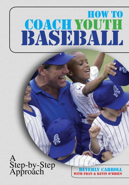 Cover of the book How to Coach Youth Baseball by Beverly Carroll, Kevin O'Brien, Fran O'brien, Lyons Press