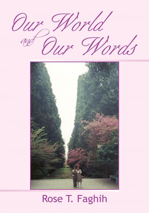 Cover of the book Our World and Our Words by Rose T. Faghih, Xlibris US