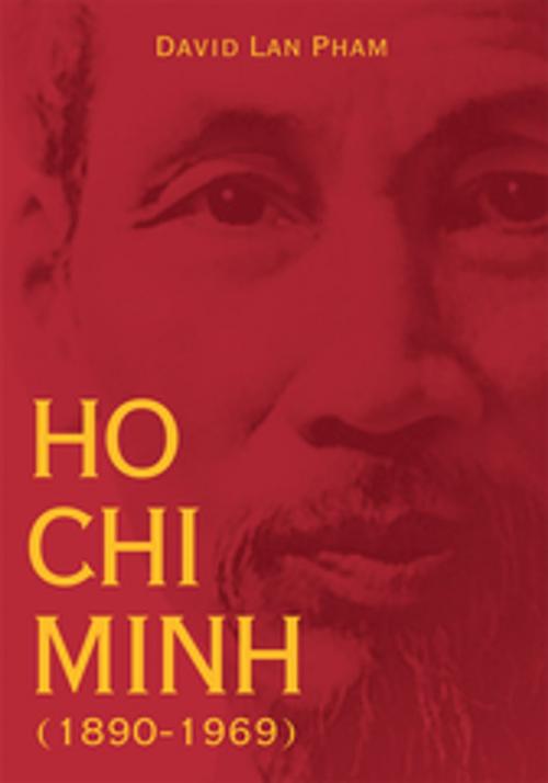 Cover of the book Ho Chi Minh (1890-1969) by David Lan Pham, Xlibris US