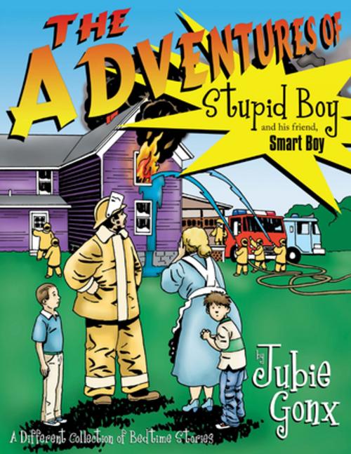 Cover of the book The Adventures of Stupid Boy and His Friend, Smart Boy by Jubie Gon Gonx, AuthorHouse