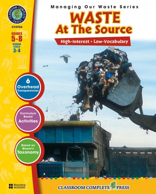 Cover of the book Waste: At the Source Gr. 5-8: Managing Our Waste Series by Erika Gasper-Gombatz, Classroom Complete Press Ltd