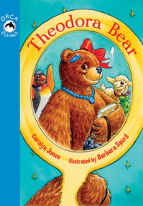Cover of the book Theodora Bear by Carolyn Jones, Orca Book Publishers