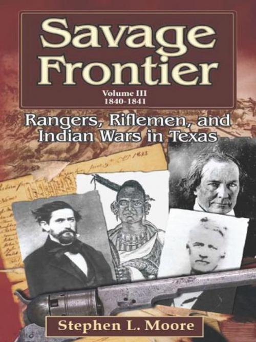 Cover of the book Savage Frontier Volume 3 1840-1841: Rangers, Riflemen, and Indian Wars in Texas by Stephen L. Moore, University of North Texas Press