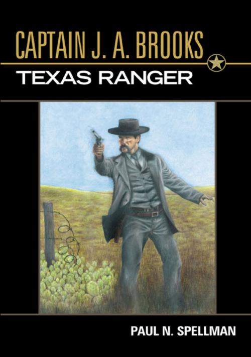 Cover of the book Captain J. A. Brooks, Texas Ranger by Paul N. Spellman, University of North Texas Press