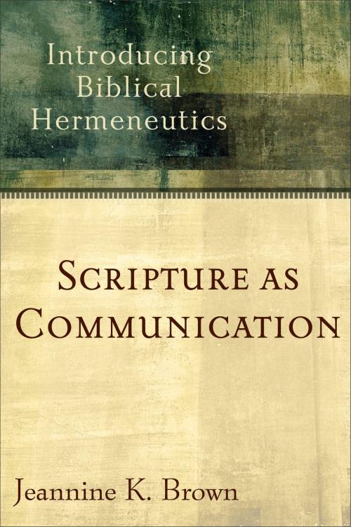 Cover of the book Scripture as Communication by Jeannine K. Brown, Baker Publishing Group