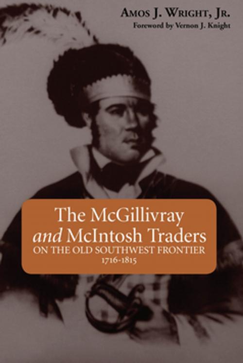 Cover of the book The McGillivray and McIntosh Traders by Amos Wright Sr., NewSouth Books