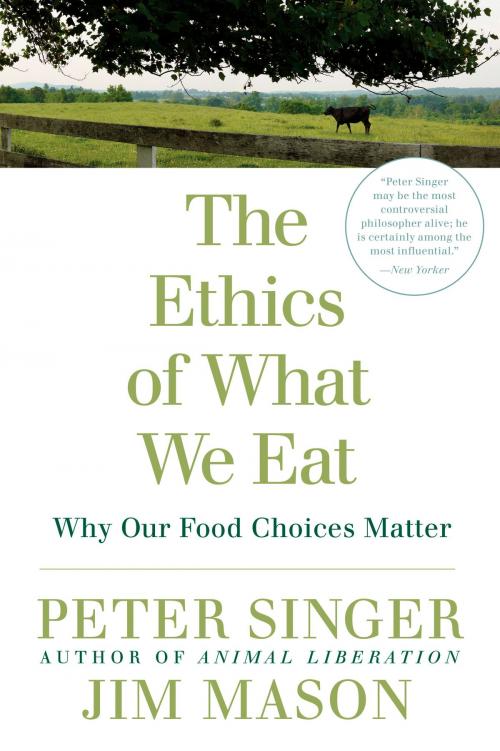 Cover of the book The Ethics of What We Eat by Peter Singer, Jim Mason, Potter/Ten Speed/Harmony/Rodale