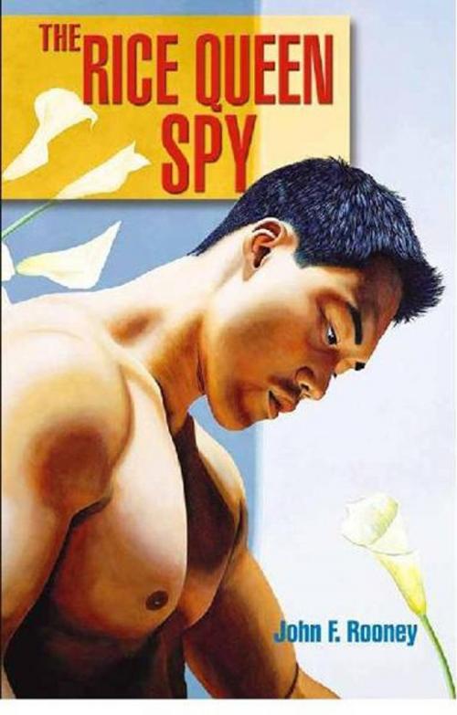 Cover of the book The Rice Queen Spy by John F. Rooney, BookBaby