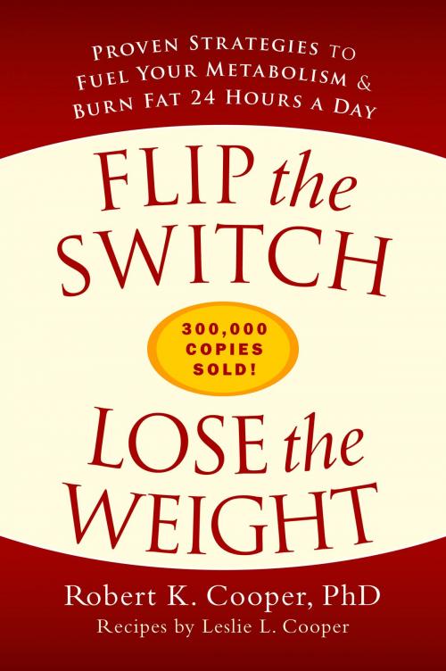 Cover of the book Flip the Switch, Lose the Weight by Robert K. Cooper, Leslie L. Cooper, Potter/Ten Speed/Harmony/Rodale