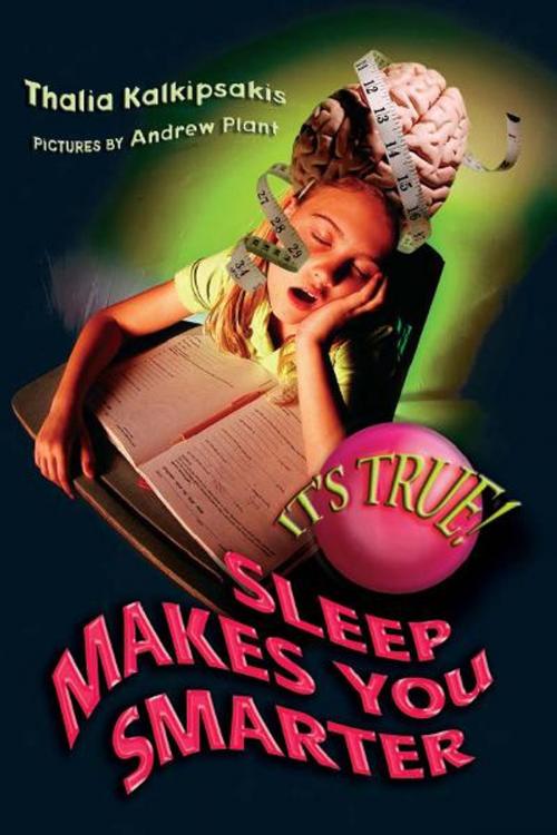 Cover of the book It's True! Sleep makes you smarter (25) by Thalia Kalkipsakis, Andrew Plant, Allen & Unwin