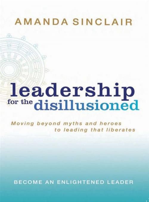 Cover of the book Leadership for the Disillusioned by Amanda Sinclair, Allen & Unwin