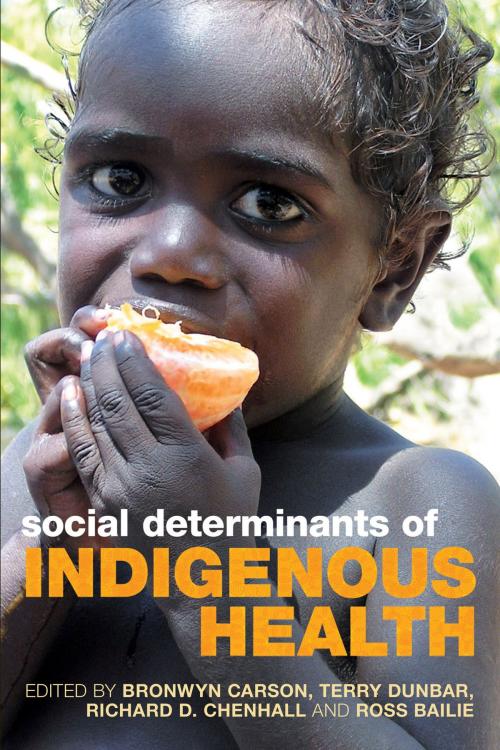 Cover of the book Social Determinants of Indigenous Health by Bronwyn Carson, Terry Dunbar, Richard D Chenhall, Ross Bailie, Allen & Unwin
