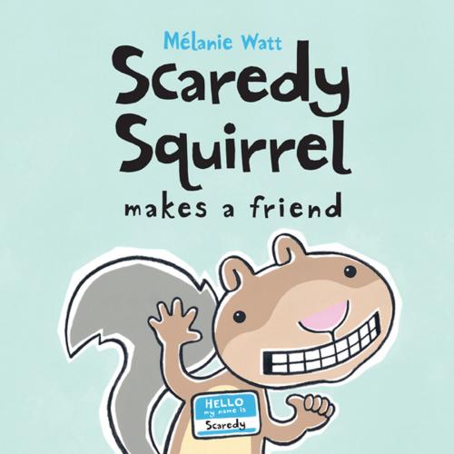 Cover of the book Scaredy Squirrel Makes a Friend by Mélanie Watt, Kids Can Press