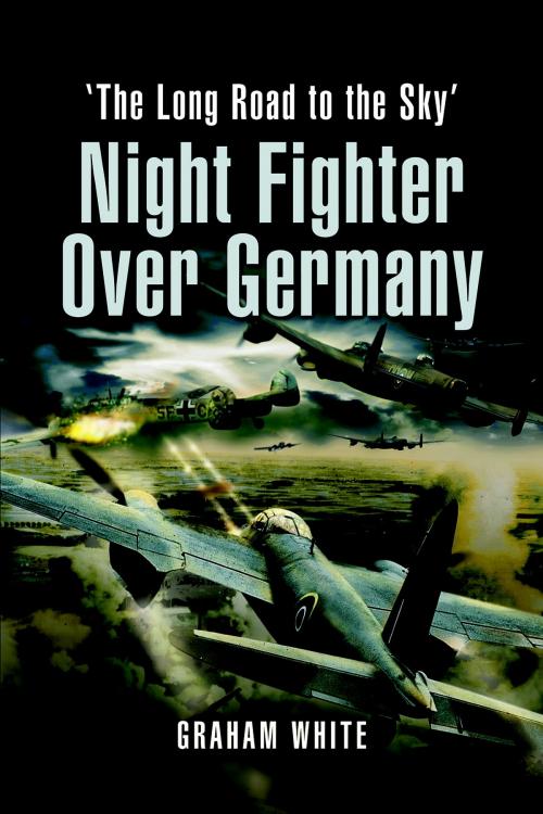 Cover of the book Night Fighter over Germany by White, Graham, Pen and Sword