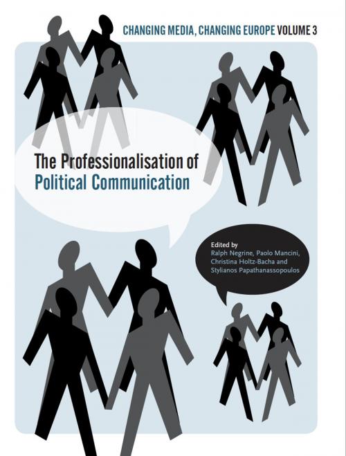 Cover of the book The Professionalisation of Political Communication by Ralph Negrine, Christina Holtz-Bacha, Stylianos Papathanassopoulos, Intellect Books Ltd