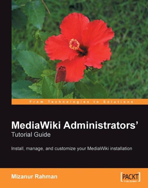 Cover of the book MediaWiki Administrators Tutorial Guide by Mizanur Rahman, Packt Publishing