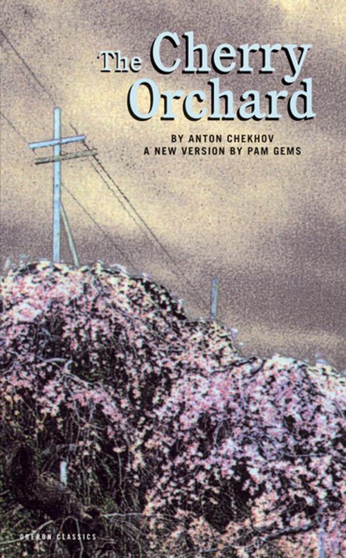 Cover of the book The Cherry Orchard by Anton Chekhov, Oberon Books