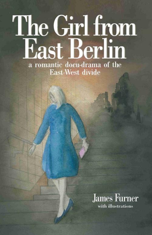 Cover of the book The Girl From East Berlin by James Furner, Arena Books