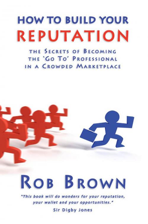 Cover of the book How to Build Your Reputation by Rob Brown, Midpoint Trade Books