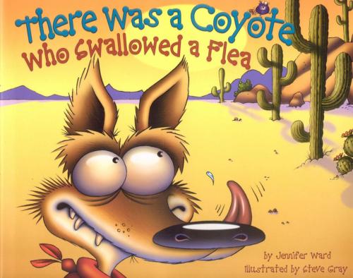 Cover of the book There Was a Coyote Who Swallowed a Flea by Jennifer Ward, Cooper Square Publishing Llc