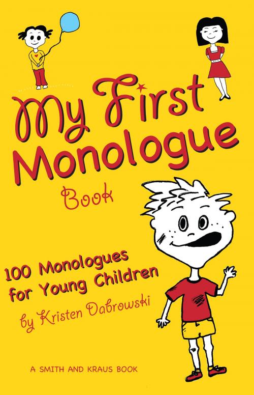 Cover of the book My First Monologue Book: 100 Monologues for Young Children by Kristen Dabrowski, Smith and Kraus Inc