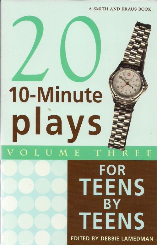 Cover of the book 10-Minute Plays for Teens by Teens, Volume III by Debbie Lamedman, Smith and Kraus Inc