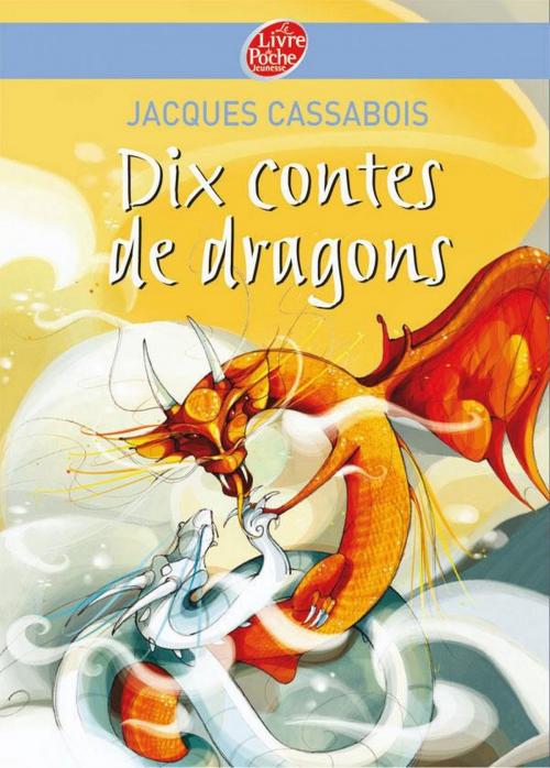 Cover of the book Dix Contes de dragons by Jacques Cassabois, Livre de Poche Jeunesse