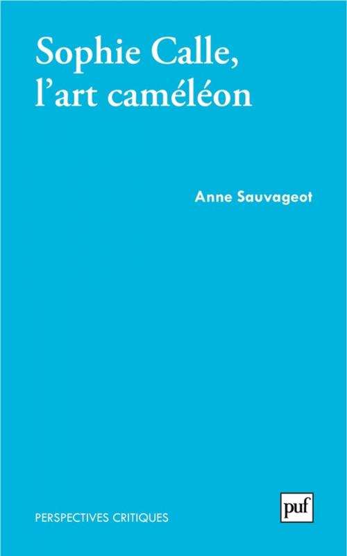 Cover of the book Sophie Calle, l'art caméléon by Anne Sauvageot, Presses Universitaires de France