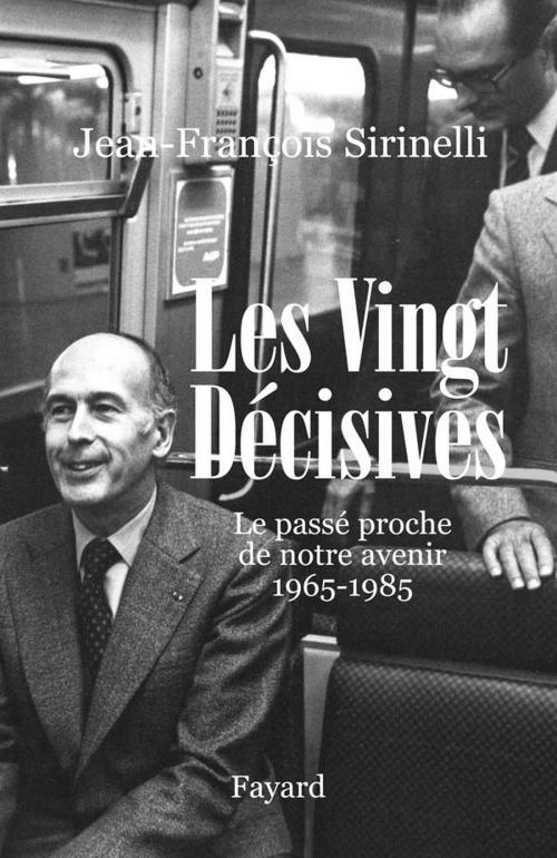 Cover of the book Les Vingt Décisives by Jean-François Sirinelli, Fayard