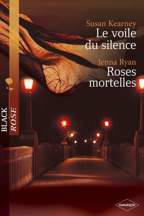 Cover of the book Le voile du silence - Roses mortelles (Harlequin Black Rose) by Susan Kearney, Jenna Ryan, Harlequin