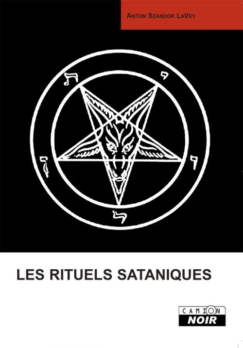 Cover of the book LES RITUELS SATANIQUES by Anton LaVey, Camion Blanc