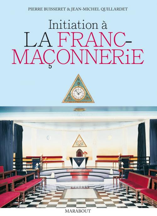 Cover of the book Initiation à la franc-maçonnerie by Pierre Buisseret, Jean-Michel Quillardet, Marabout