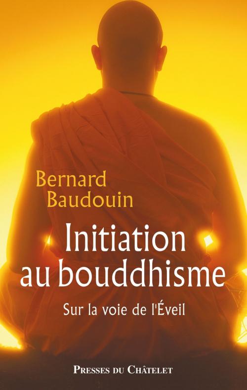 Cover of the book Initiation au bouddhisme by Bernard Baudouin, Presses du Châtelet