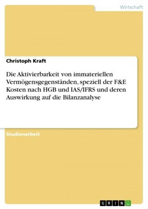 Cover of the book Die Aktivierbarkeit von immateriellen Vermögensgegenständen, speziell der F&E Kosten nach HGB und IAS/IFRS und deren Auswirkung auf die Bilanzanalyse by Christoph Kraft, GRIN Verlag