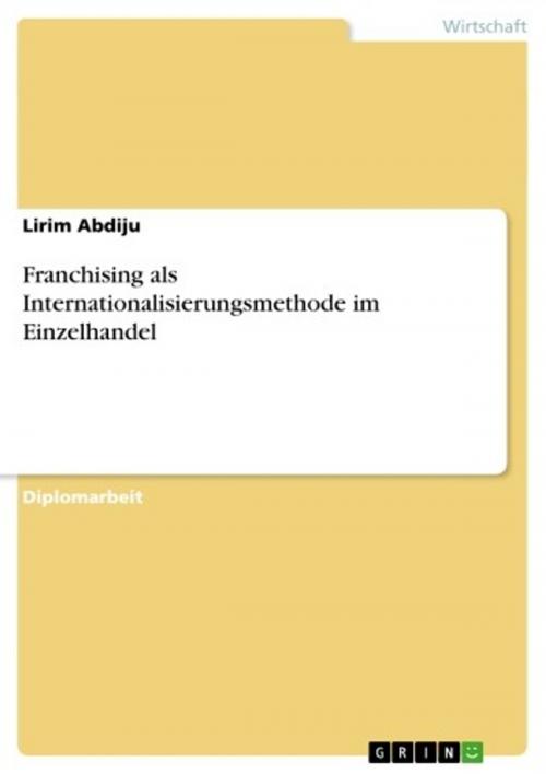 Cover of the book Franchising als Internationalisierungsmethode im Einzelhandel by Lirim Abdiju, GRIN Verlag