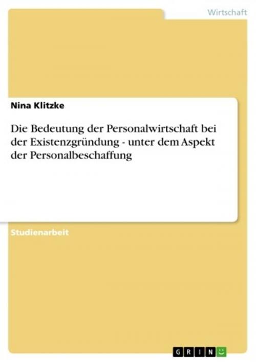 Cover of the book Die Bedeutung der Personalwirtschaft bei der Existenzgründung - unter dem Aspekt der Personalbeschaffung by Nina Klitzke, GRIN Verlag