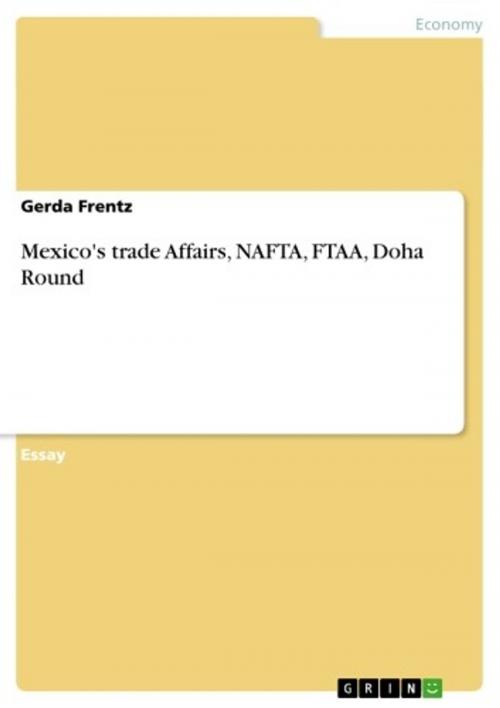 Cover of the book Mexico's trade Affairs, NAFTA, FTAA, Doha Round by Gerda Frentz, GRIN Publishing