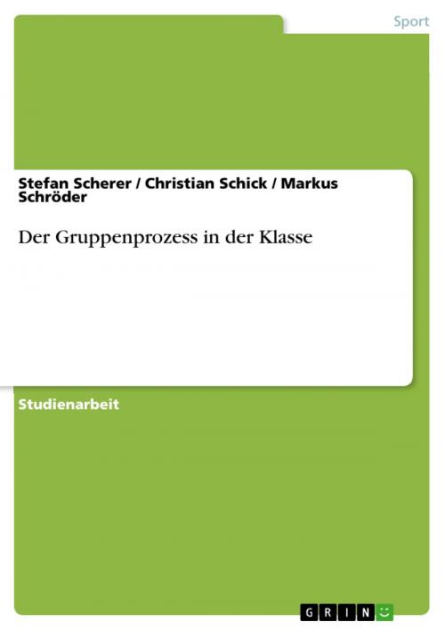 Cover of the book Der Gruppenprozess in der Klasse by Stefan Scherer, Christian Schick, Markus Schröder, GRIN Verlag