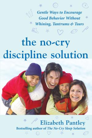 Cover of the book The No-Cry Discipline Solution: Gentle Ways to Encourage Good Behavior Without Whining, Tantrums, and Tears by Michael Duchowny, Helen Cross, Alexis Arzimanoglou